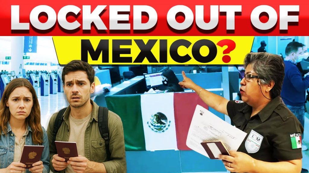 Mexico's NEW Border Rules 2025: Why Tourists Are Being DENIED ENTRY