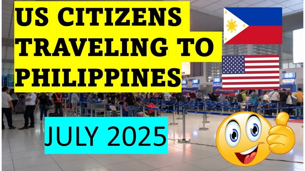 TRAVEL REQUIREMENTS FOR US CITIZENS GOING TO PHILIPPINES| JULY 2025