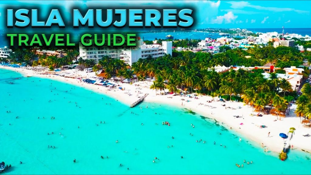 ISLA MUJERES, MEXICO Travel Guide – 10 Things To Do